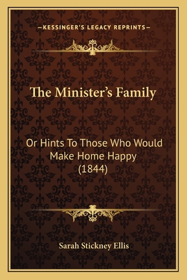 The Minister's Family: Or Hints To Those Who Wo... 116719618X Book Cover