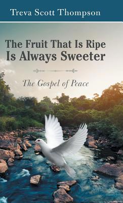 The Fruit That Is Ripe Is Always Sweeter: The G... 1973654520 Book Cover