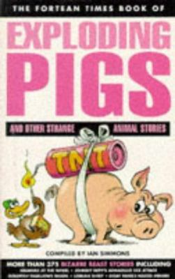 Exploding Pigs and Other Strange Animal St 1870870360 Book Cover