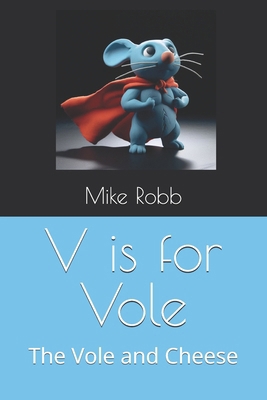 V is for Vole: The Vole and Cheese            Book Cover