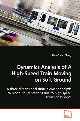 Dynamics Analysis of A High-Speed Train Moving ... 3639168615 Book Cover
