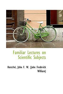 Familiar Lectures on Scientific Subjects 1110730403 Book Cover