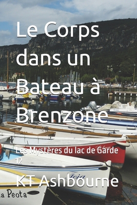 Le Corps dans un Bateau à Brenzone: Les Mystère... [French] B09WPZSR9Q Book Cover