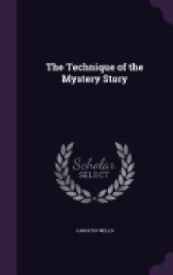 The Technique of the Mystery Story 1358376948 Book Cover