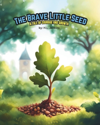 The Brave Little Seed: A Tale of Courage and Gr... B0C9G26VSF Book Cover