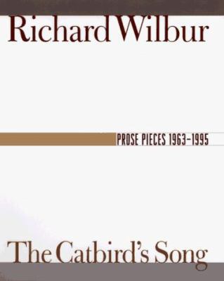 The Catbird's Song: Prose Pieces 1963-1995 0151002541 Book Cover