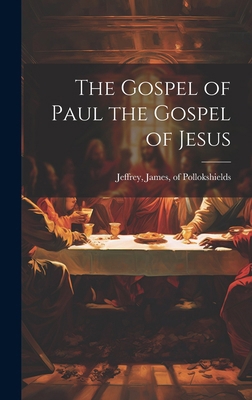 The Gospel of Paul the Gospel of Jesus 1019838752 Book Cover