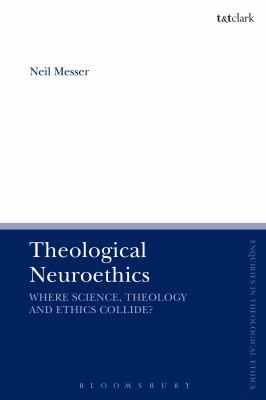 Theological Neuroethics: Christian Ethics Meets... 0567671399 Book Cover