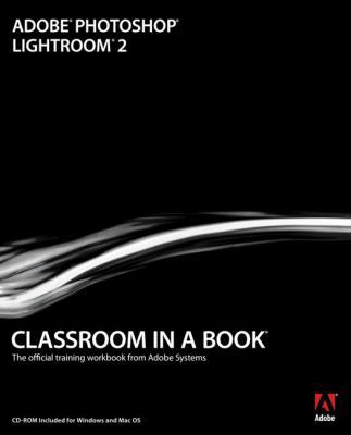 Adobe Photoshop Lightroom 2 Classroom in a Book... 0321555600 Book Cover