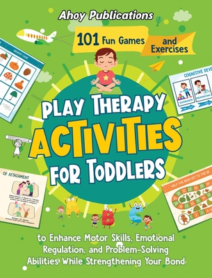 Play Therapy Activities for Toddlers: 101 Fun G... 1961217279 Book Cover