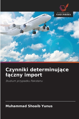 Czynniki determinujące lączny import [Polish] 6209098290 Book Cover