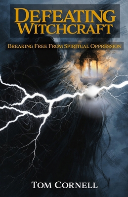 Defeating Witchcraft: Breaking Free From Spirit... 196988231X Book Cover
