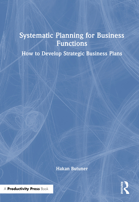 Systematic Planning for Business Functions: How... 1041079672 Book Cover