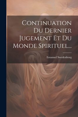 Continuation Du Dernier Jugement Et Du Monde Sp... [French] 1021567531 Book Cover