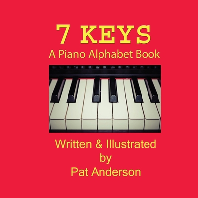 7 Keys A Piano Alphabet Book 1530241510 Book Cover