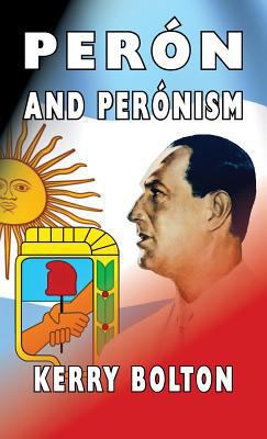 Peron and Peronism 0992736552 Book Cover