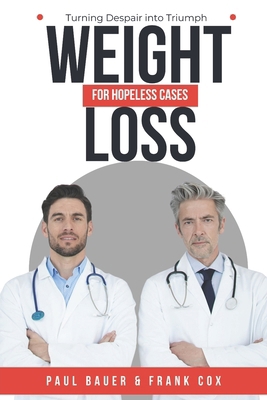 Weight Loss for Hopeless Cases: Turning Despair... B0D9WBC9RL Book Cover