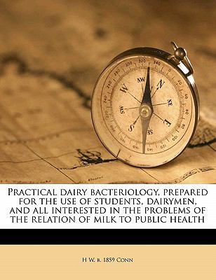 Practical Dairy Bacteriology, Prepared for the ... 1178379507 Book Cover