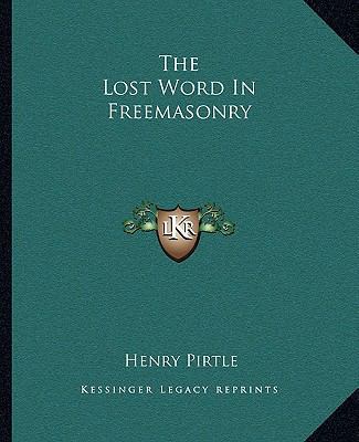 The Lost Word In Freemasonry 116287998X Book Cover