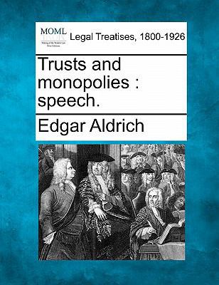 Trusts and Monopolies: Speech. 124012466X Book Cover