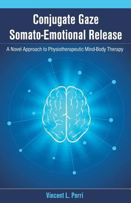 Conjugate Gaze Somato-Emotional Release a Novel... 1627340084 Book Cover