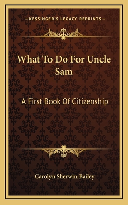 What to Do for Uncle Sam: A First Book of Citiz... 1163646733 Book Cover