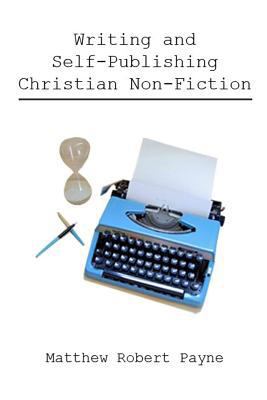 Writing and Self Publishing Christian Nonfiction 1365757544 Book Cover