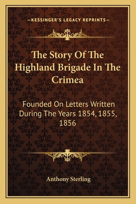 The Story Of The Highland Brigade In The Crimea... 1163115738 Book Cover