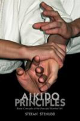 Aikido Principles: Basic Concepts of the Peacef... 9178940176 Book Cover