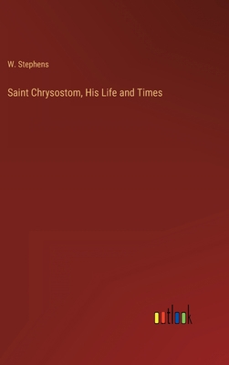 Saint Chrysostom, His Life and Times 3368156632 Book Cover