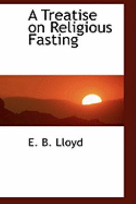 A Treatise on Religious Fasting 0559027664 Book Cover