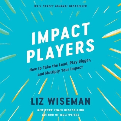 Impact Players Lib/E: How to Take the Lead, Pla... B095GFFL4D Book Cover