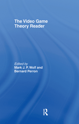 The Video Game Theory Reader 0415965780 Book Cover