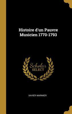 Histoire d'un Pauvre Musicien 1770-1793 [French] 0469020911 Book Cover