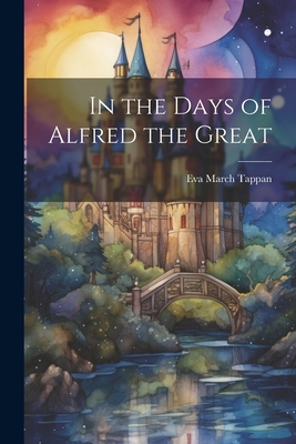 In the Days of Alfred the Great 102201451X Book Cover