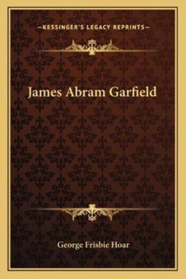 James Abram Garfield 1163226343 Book Cover