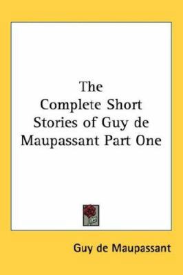 The Complete Short Stories of Guy de Maupassant... 1432623311 Book Cover