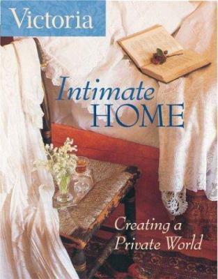 Victoria Intimate Home: Creating a Private World 1588164225 Book Cover
