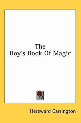 The Boy's Book Of Magic 1436672929 Book Cover