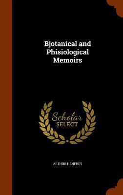 Bjotanical and Phisiological Memoirs 1345655568 Book Cover