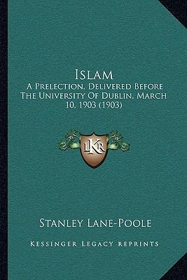 Islam: A Prelection, Delivered Before The Unive... 1164825550 Book Cover