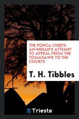 The Ponca Chiefs: An Indian's Attempt to Appeal... 0649496094 Book Cover