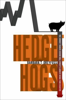 Hedge Hogs: The Cowboy Traders Behind Wall Stre... 1400068398 Book Cover