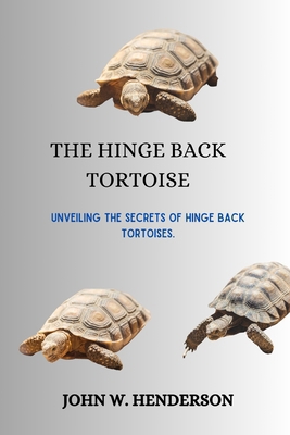 The Hinge Back Tortoise: Unveiling the Secrets ... B0CVNLZLRF Book Cover