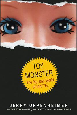 Toy Monster: The Big, Bad World of Mattel 0470371269 Book Cover