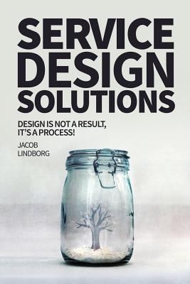 Service Design Solutions: Design is not a resul... 1511912677 Book Cover