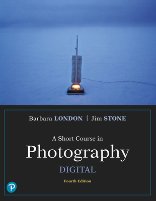 A Short Course in Photography: Digital 0134526031 Book Cover