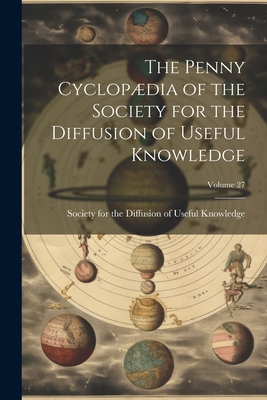 The Penny Cyclopædia of the Society for the Dif... 1022759949 Book Cover