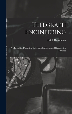 Telegraph Engineering: A Manual for Practicing ... 1019097094 Book Cover