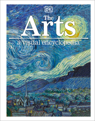 The Arts: A Visual Encyclopedia 1465462902 Book Cover